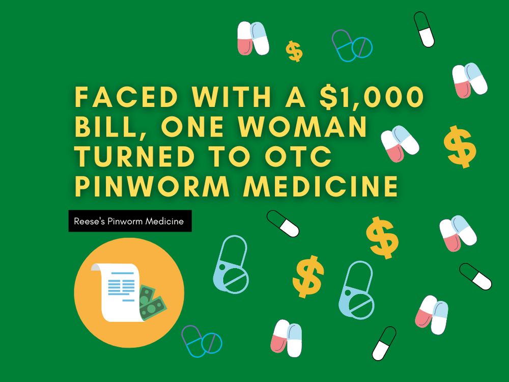 Faced with a $1,000 Bill, Woman Turns to OTC Pinworm Medicine