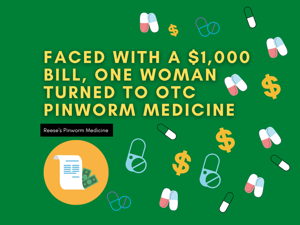 Faced with a $1,000 Bill, Woman Turns to OTC Pinworm Medicine