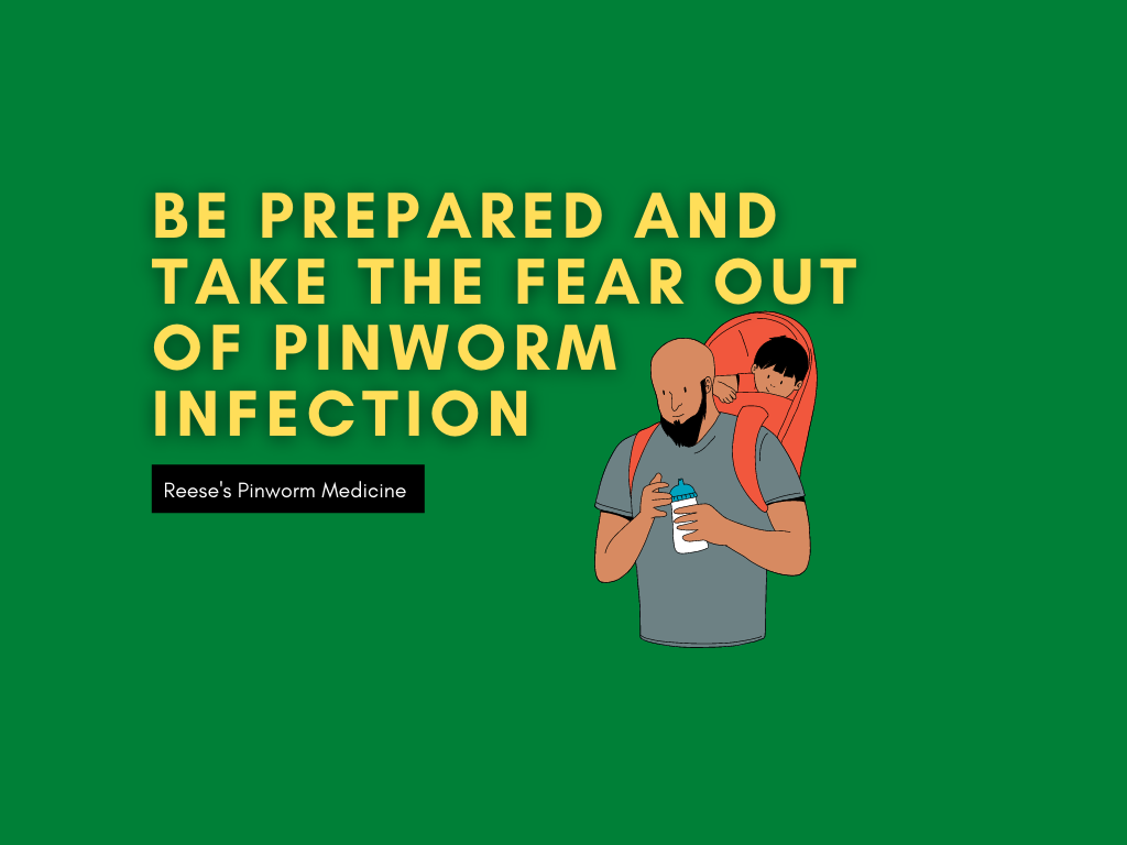 Be Prepared and Take the Fear Out of Pinworm Infection