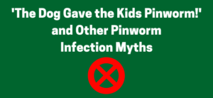 Pinworm Myths